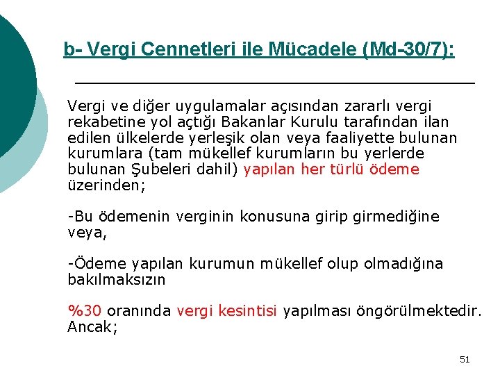 b- Vergi Cennetleri ile Mücadele (Md-30/7): Vergi ve diğer uygulamalar açısından zararlı vergi rekabetine