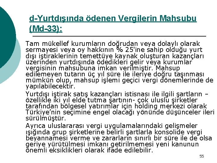 d-Yurtdışında ödenen Vergilerin Mahsubu (Md-33): Tam mükellef kurumların doğrudan veya dolaylı olarak sermayesi veya