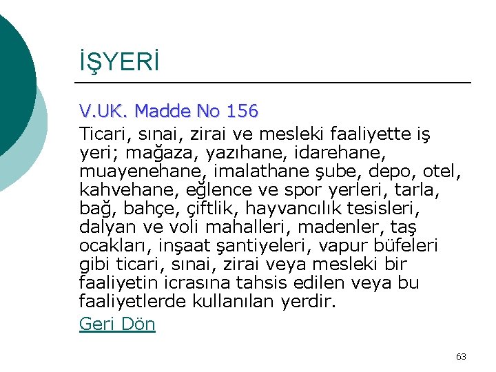 İŞYERİ V. UK. Madde No 156 Ticari, sınai, zirai ve mesleki faaliyette iş yeri;