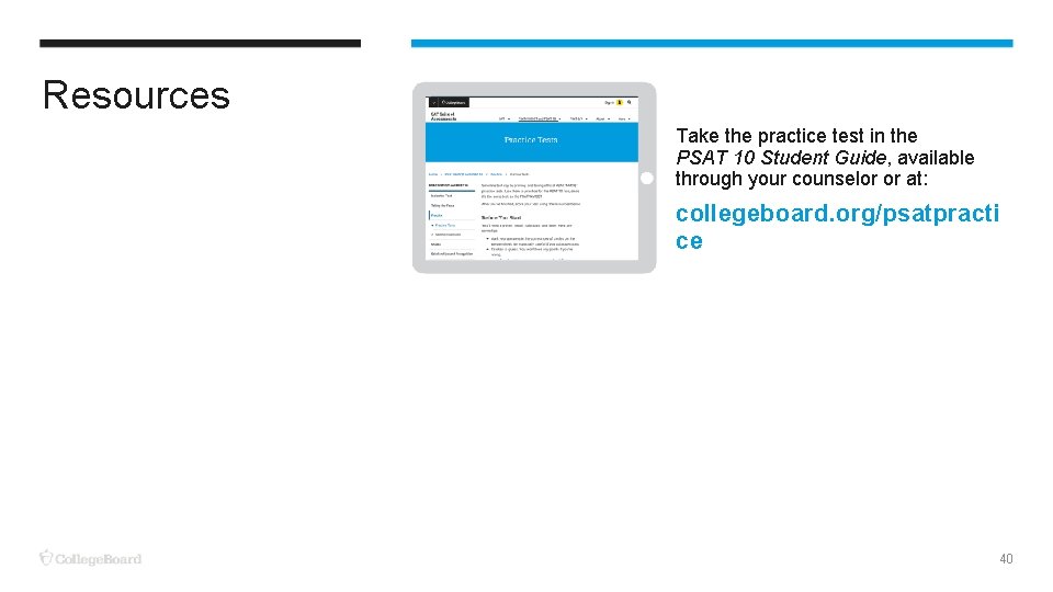 Resources Take the practice test in the PSAT 10 Student Guide, available through your
