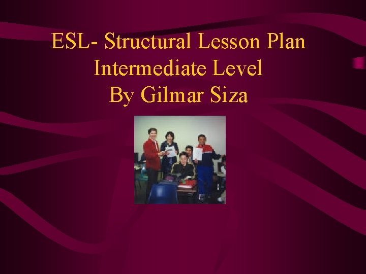 ESL- Structural Lesson Plan Intermediate Level By Gilmar Siza 