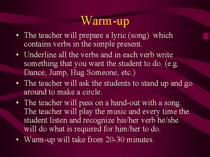 Warm-up • The teacher will prepare a lyric (song) which contains verbs in the