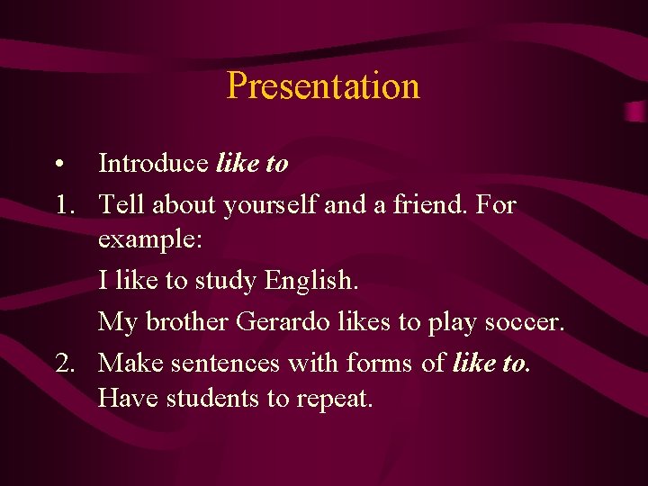 Presentation • Introduce like to 1. Tell about yourself and a friend. For example: