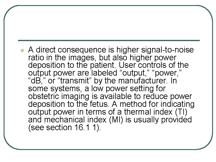 l A direct consequence is higher signal-to-noise ratio in the images, but also higher