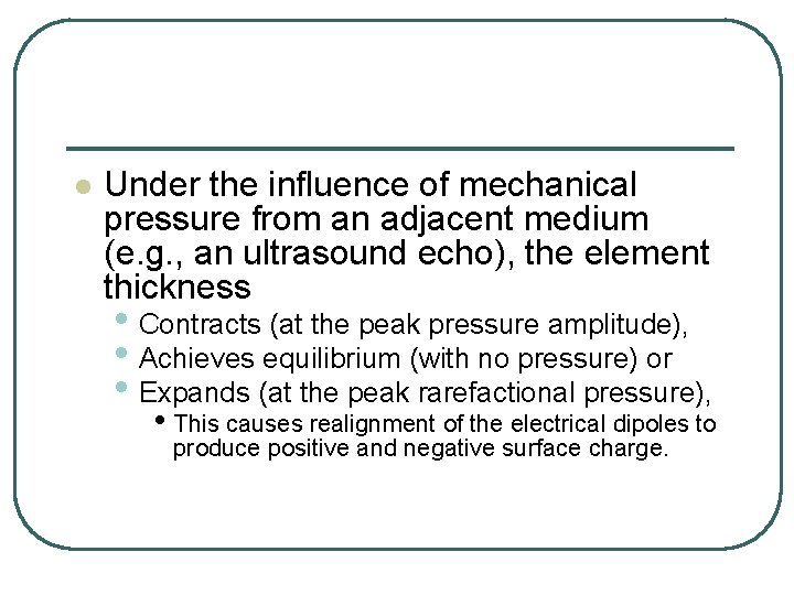 l Under the influence of mechanical pressure from an adjacent medium (e. g. ,