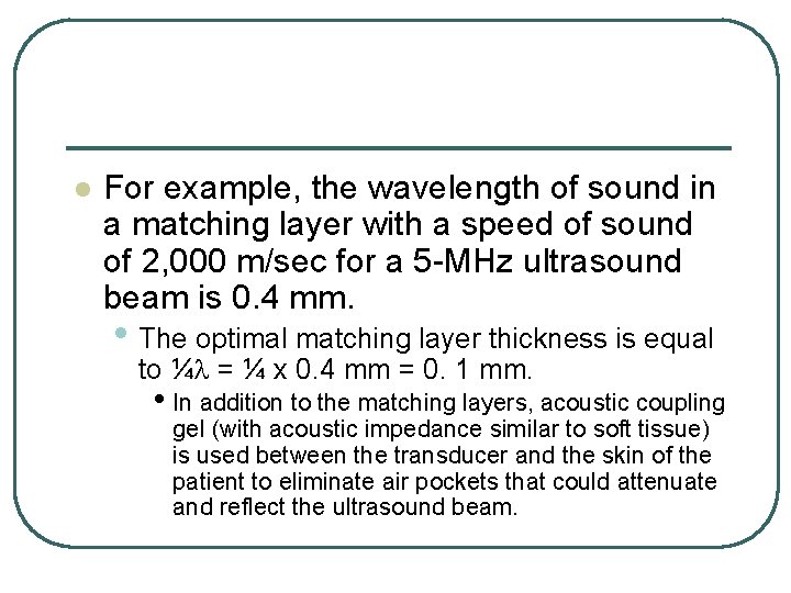 l For example, the wavelength of sound in a matching layer with a speed