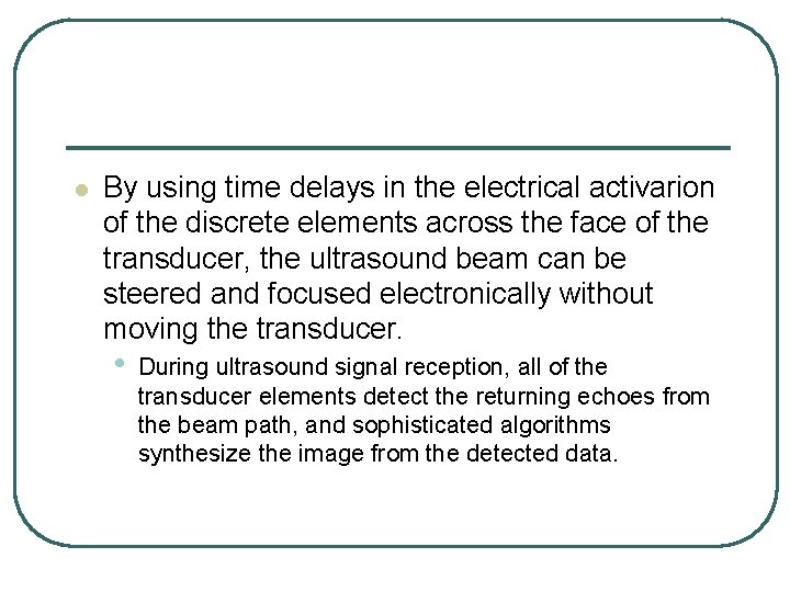l By using time delays in the electrical activarion of the discrete elements across