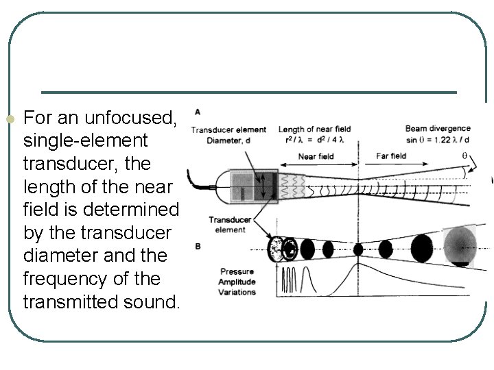 l For an unfocused, single-element transducer, the length of the near field is determined