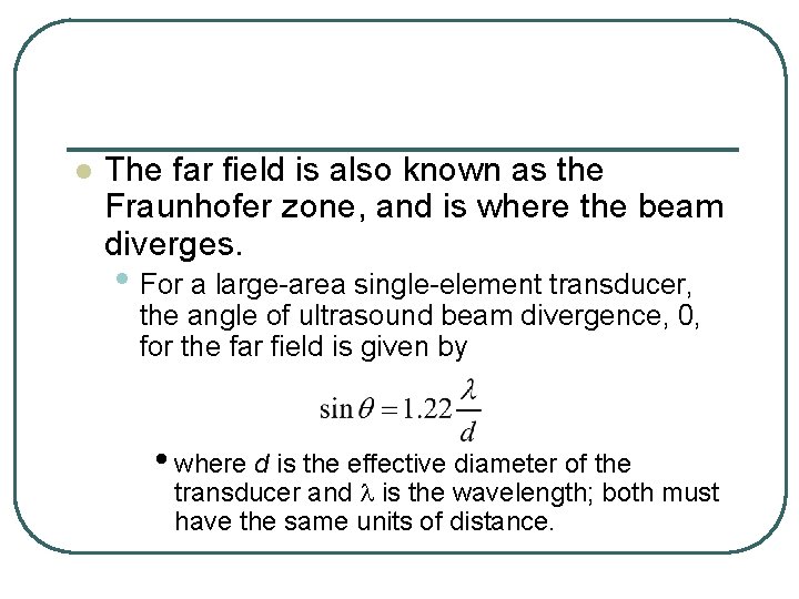 l The far field is also known as the Fraunhofer zone, and is where