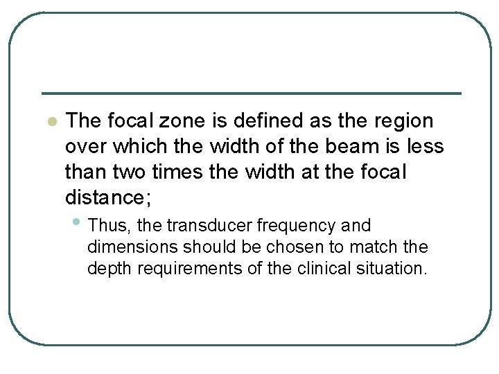l The focal zone is defined as the region over which the width of