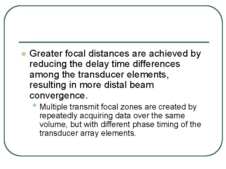 l Greater focal distances are achieved by reducing the delay time differences among the