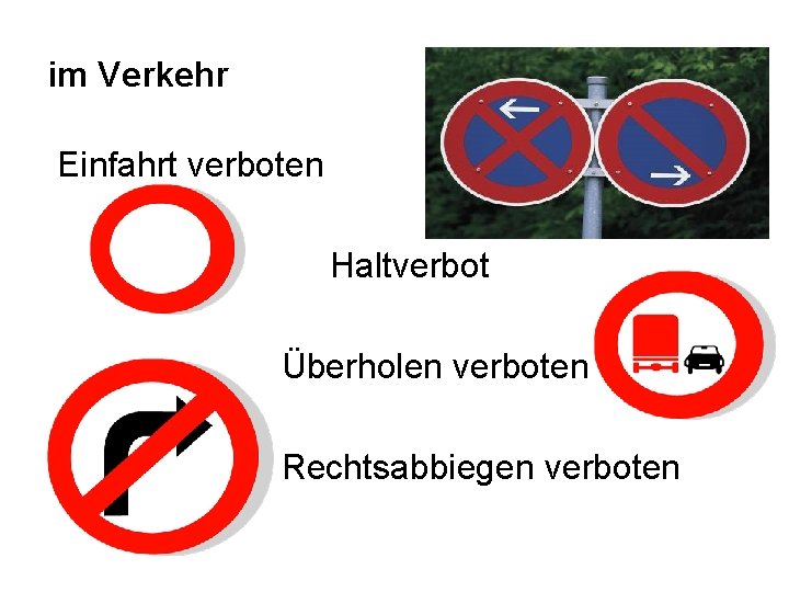 im Verkehr Einfahrt verboten Haltverbot Überholen verboten Rechtsabbiegen verboten 