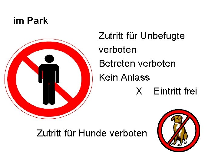 im Park Zutritt für Unbefugte verboten Betreten verboten Kein Anlass X Eintritt frei Zutritt