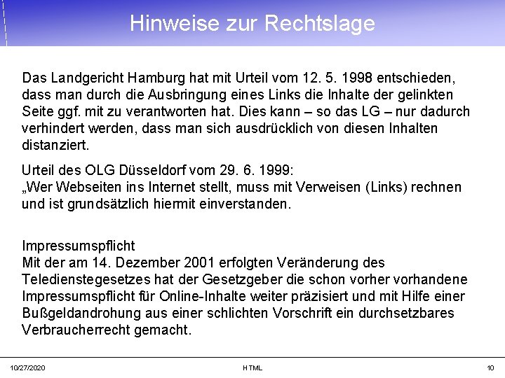 Hinweise zur Rechtslage Das Landgericht Hamburg hat mit Urteil vom 12. 5. 1998 entschieden,