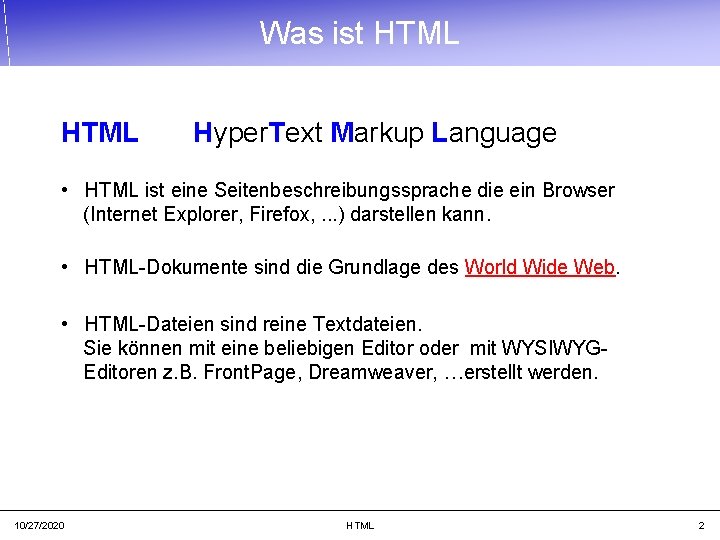 Was ist HTML Hyper. Text Markup Language • HTML ist eine Seitenbeschreibungssprache die ein