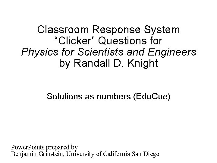 Classroom Response System “Clicker” Questions for Physics for Scientists and Engineers by Randall D.