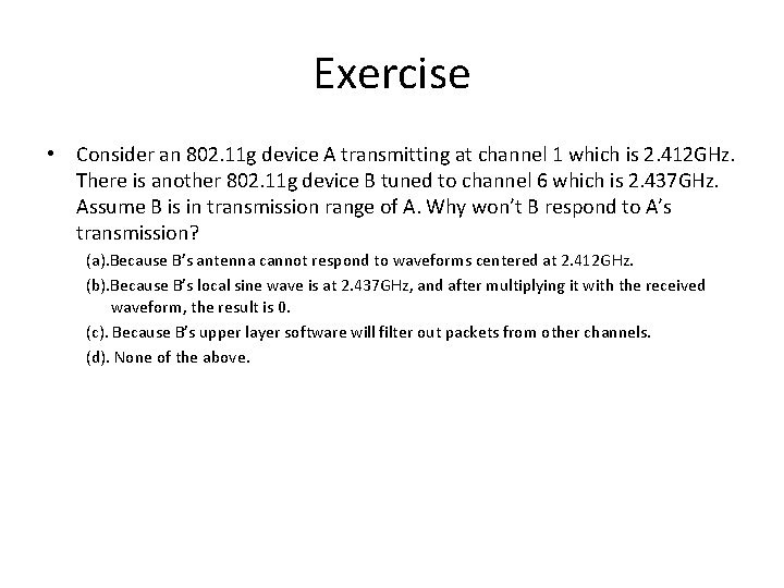 Exercise • Consider an 802. 11 g device A transmitting at channel 1 which