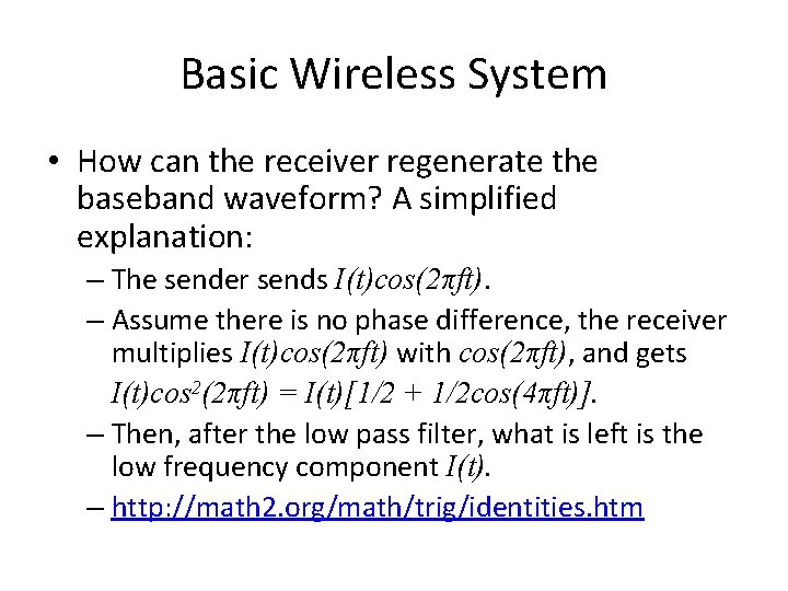 Basic Wireless System • How can the receiver regenerate the baseband waveform? A simplified