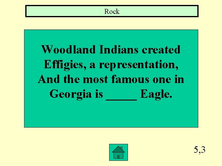 Rock Woodland Indians created Effigies, a representation, And the most famous one in Georgia