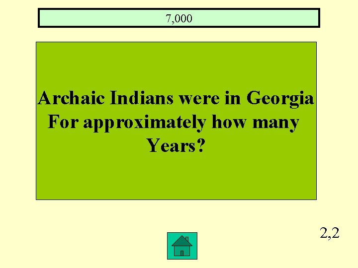 7, 000 Archaic Indians were in Georgia For approximately how many Years? 2, 2