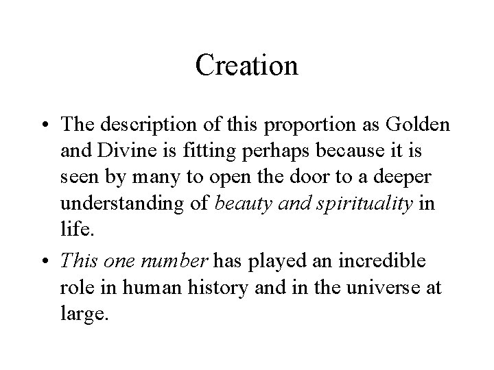 Creation • The description of this proportion as Golden and Divine is fitting perhaps
