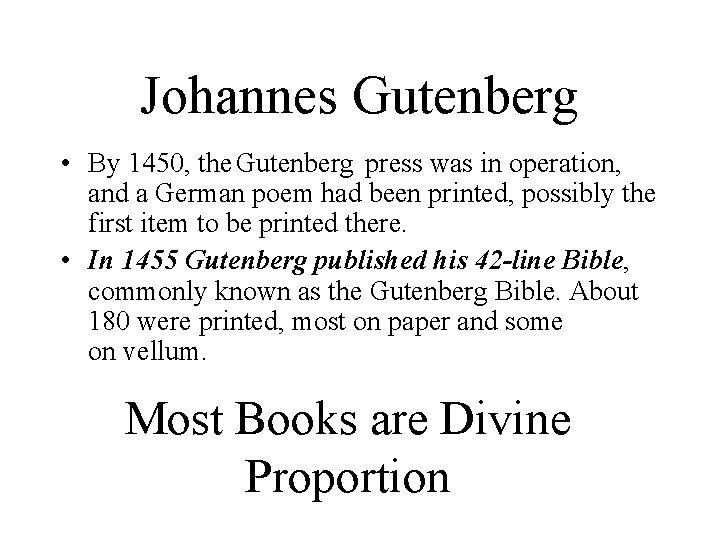 Johannes Gutenberg • By 1450, the Gutenberg press was in operation, and a German