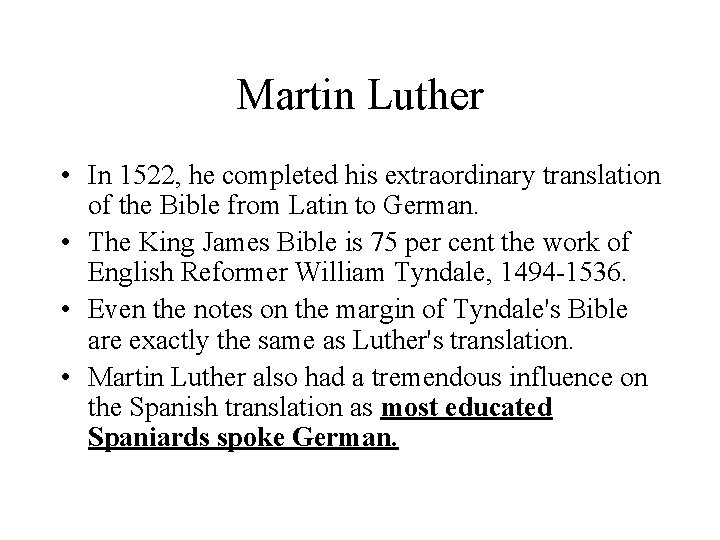 Martin Luther • In 1522, he completed his extraordinary translation of the Bible from