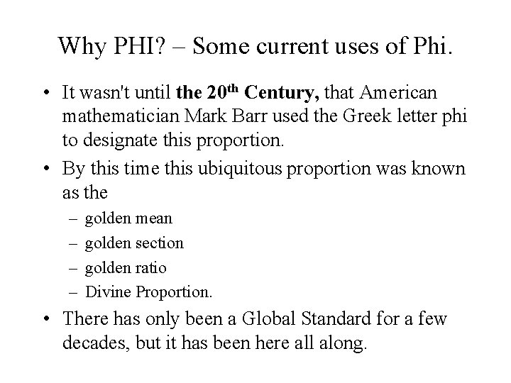Why PHI? – Some current uses of Phi. • It wasn't until the 20