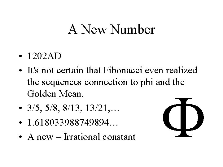 A New Number • 1202 AD • It's not certain that Fibonacci even realized
