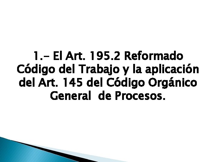 1. - El Art. 195. 2 Reformado Código del Trabajo y la aplicación del