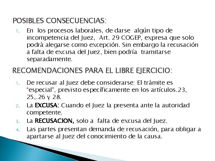 POSIBLES CONSECUENCIAS: 1. En los procesos laborales, de darse algún tipo de incompetencia del