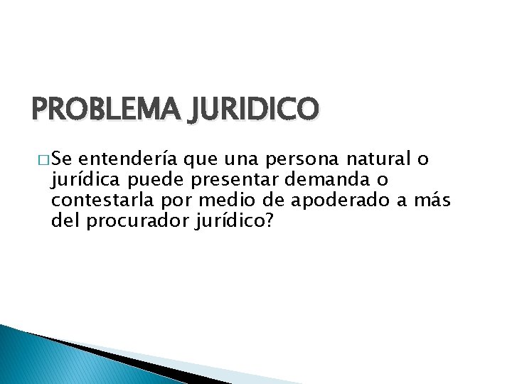 PROBLEMA JURIDICO � Se entendería que una persona natural o jurídica puede presentar demanda