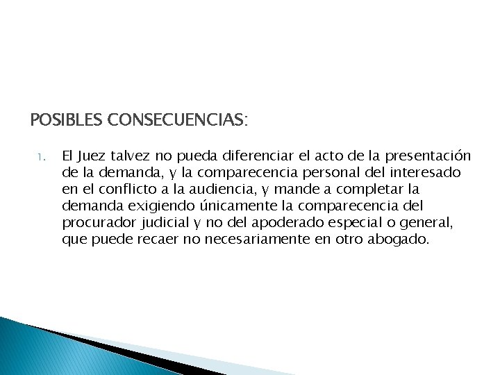 POSIBLES CONSECUENCIAS: 1. El Juez talvez no pueda diferenciar el acto de la presentación