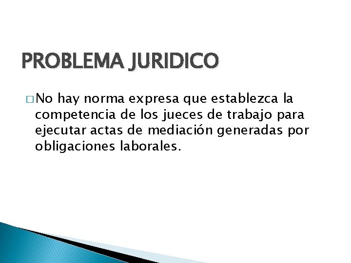 PROBLEMA JURIDICO � No hay norma expresa que establezca la competencia de los jueces