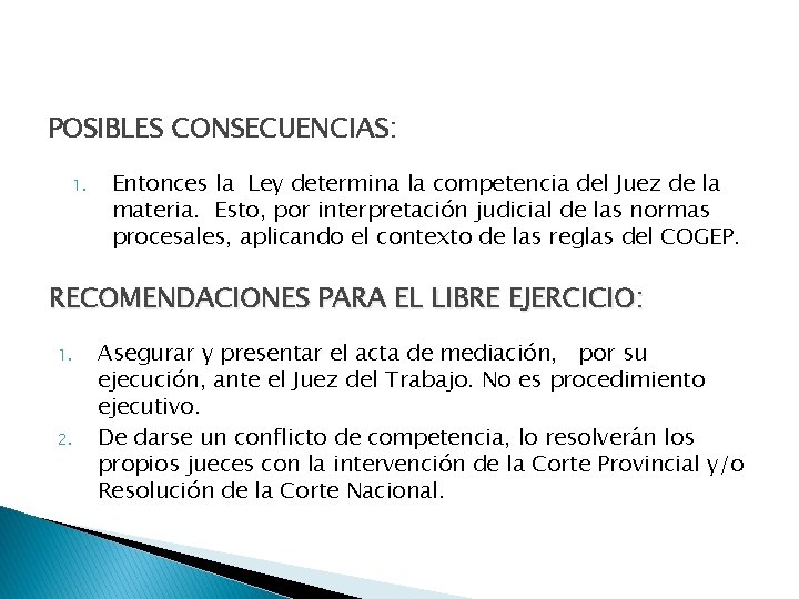 POSIBLES CONSECUENCIAS: 1. Entonces la Ley determina la competencia del Juez de la materia.