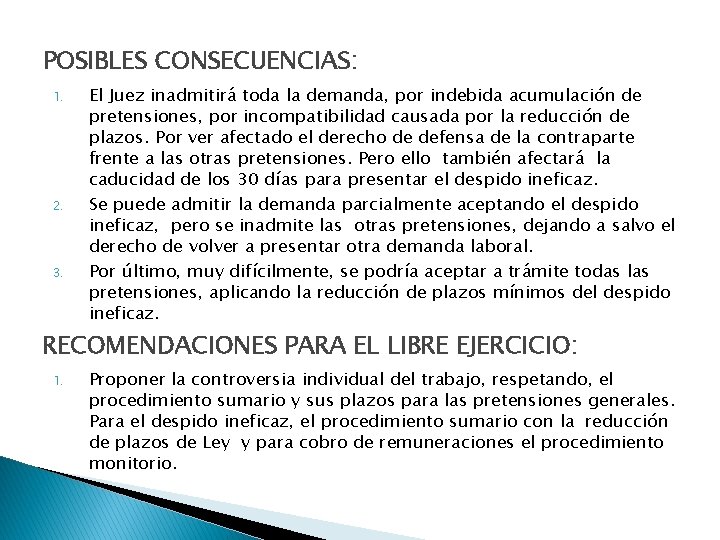 POSIBLES CONSECUENCIAS: 1. 2. 3. El Juez inadmitirá toda la demanda, por indebida acumulación