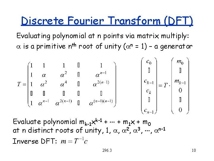 Discrete Fourier Transform (DFT) Evaluating polynomial at n points via matrix multiply: is a Discrete Fourier Transform (DFT) Evaluating polynomial at n points via matrix multiply: is a