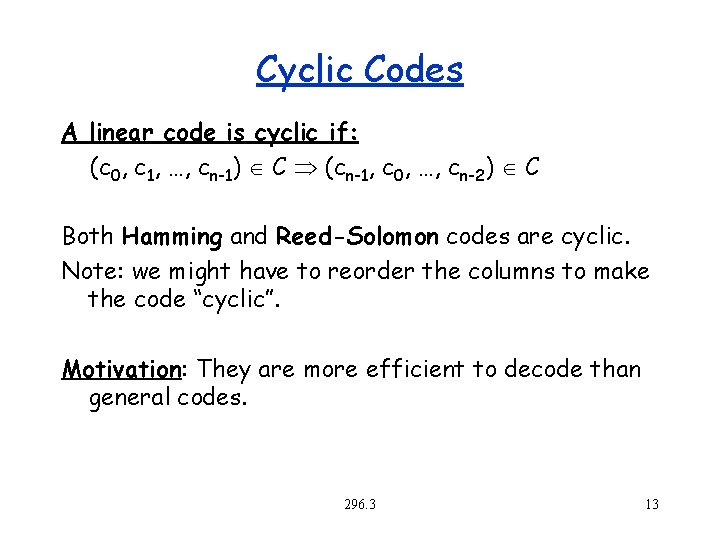 Cyclic Codes A linear code is cyclic if: (c 0, c 1, …, cn-1)