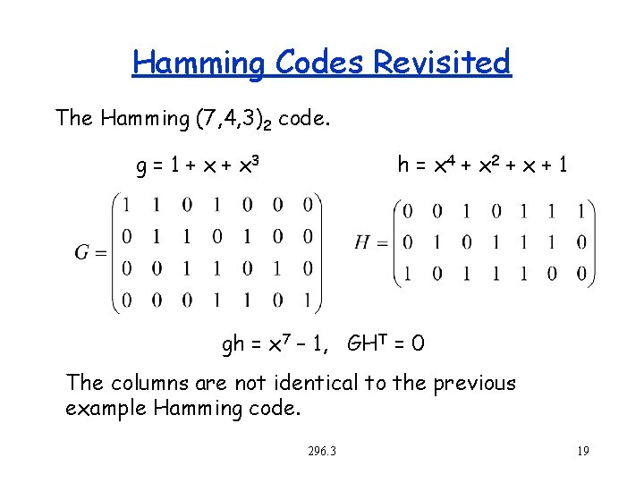 Hamming Codes Revisited The Hamming (7, 4, 3)2 code. g = 1 + x