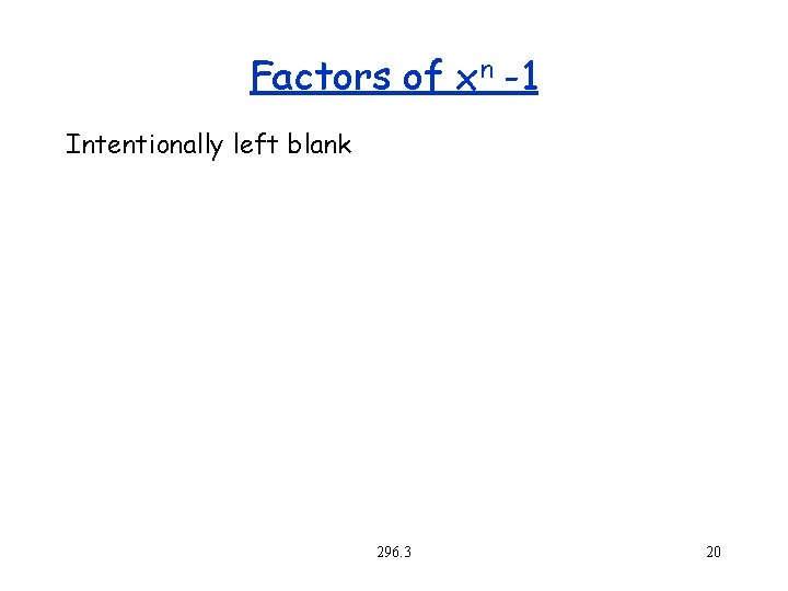 Factors of xn -1 Intentionally left blank 296. 3 20 