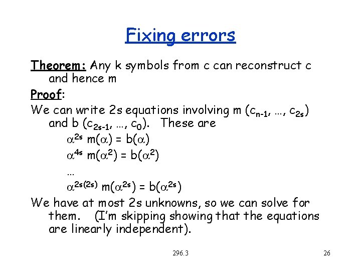 Fixing errors Theorem: Any k symbols from c can reconstruct c and hence m