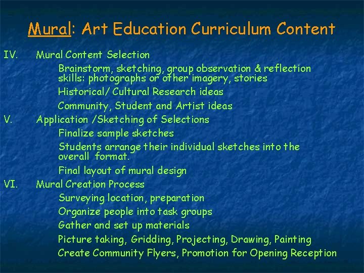 Mural: Art Education Curriculum Content IV. VI. Mural Content Selection Brainstorm, sketching, group observation