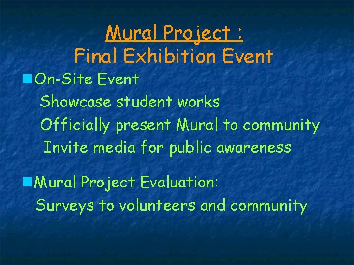 Mural Project : Final Exhibition Event On-Site Event Showcase student works Officially present Mural