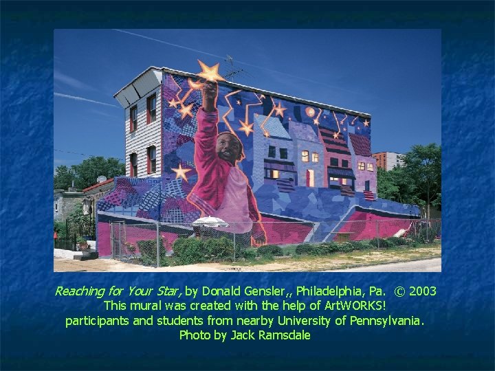 Reaching for Your Star, by Donald Gensler, , Philadelphia, Pa. © 2003 This mural