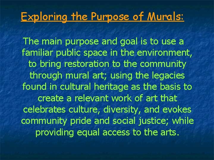 Exploring the Purpose of Murals: The main purpose and goal is to use a