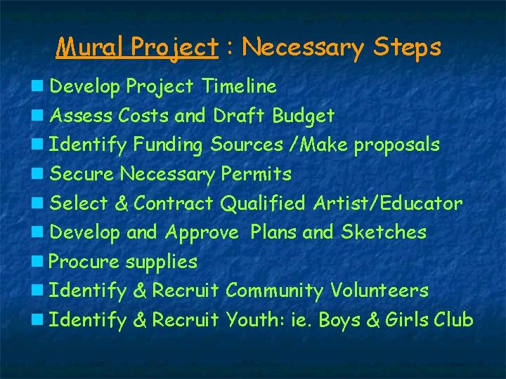 Mural Project : Necessary Steps Develop Project Timeline Assess Costs and Draft Budget Identify