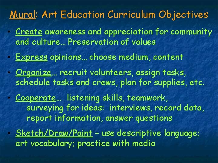 Mural: Art Education Curriculum Objectives • Create awareness and appreciation for community and culture…