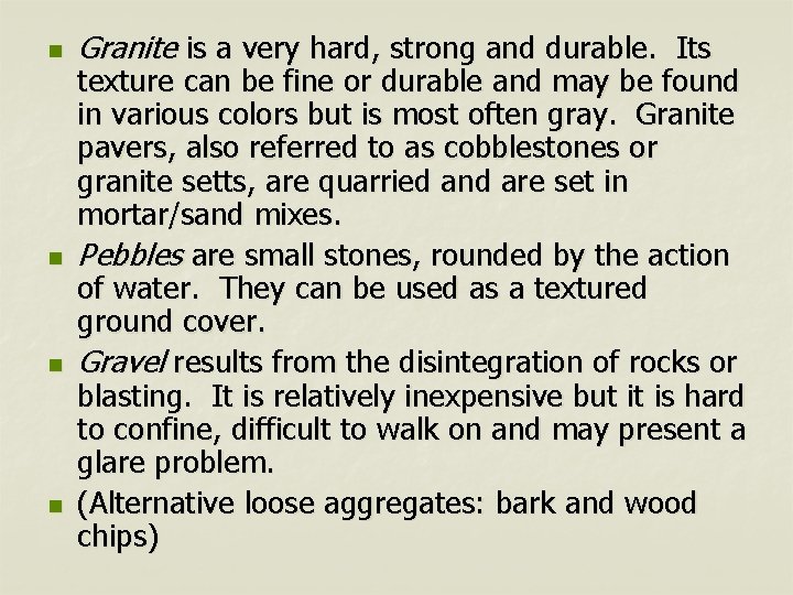 n n Granite is a very hard, strong and durable. Its texture can be