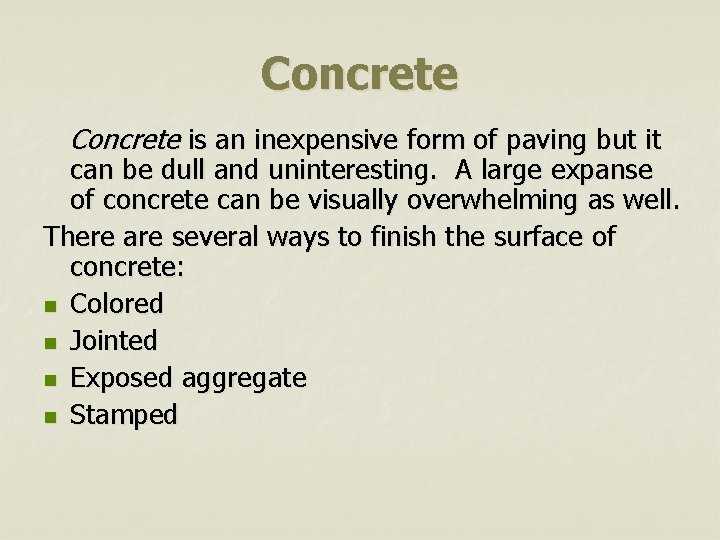 Concrete is an inexpensive form of paving but it can be dull and uninteresting.