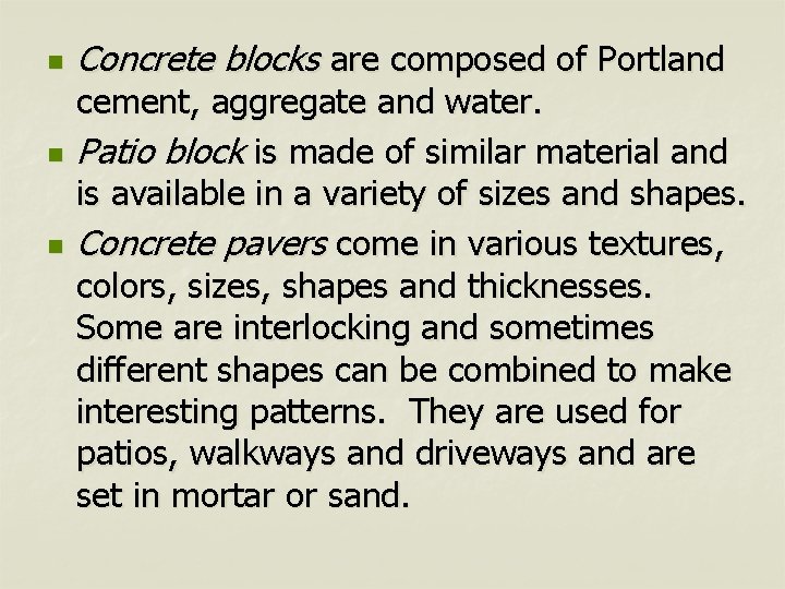n n n Concrete blocks are composed of Portland cement, aggregate and water. Patio